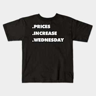 Prices Increase Wednesday Kids T-Shirt